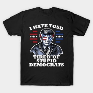 Funny US Flag Sunglasses Vote Patriot Apparel Gift Trump American Flag Sunglasses I Hate TOSD stupid democrats T-Shirt